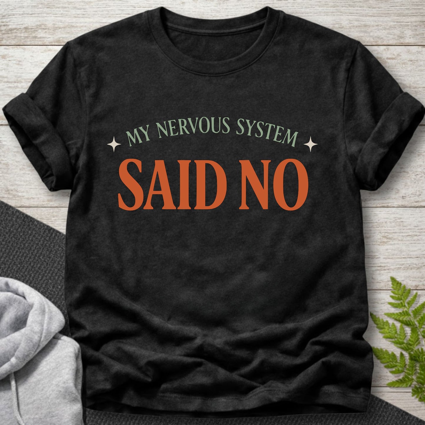 My Nervous System Said No – Funny T-Shirt