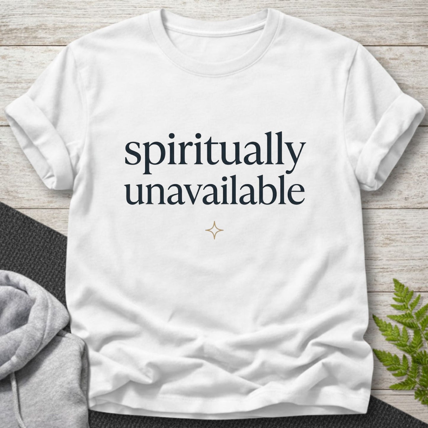 Spiritually Unavailable – Funny T-Shirt