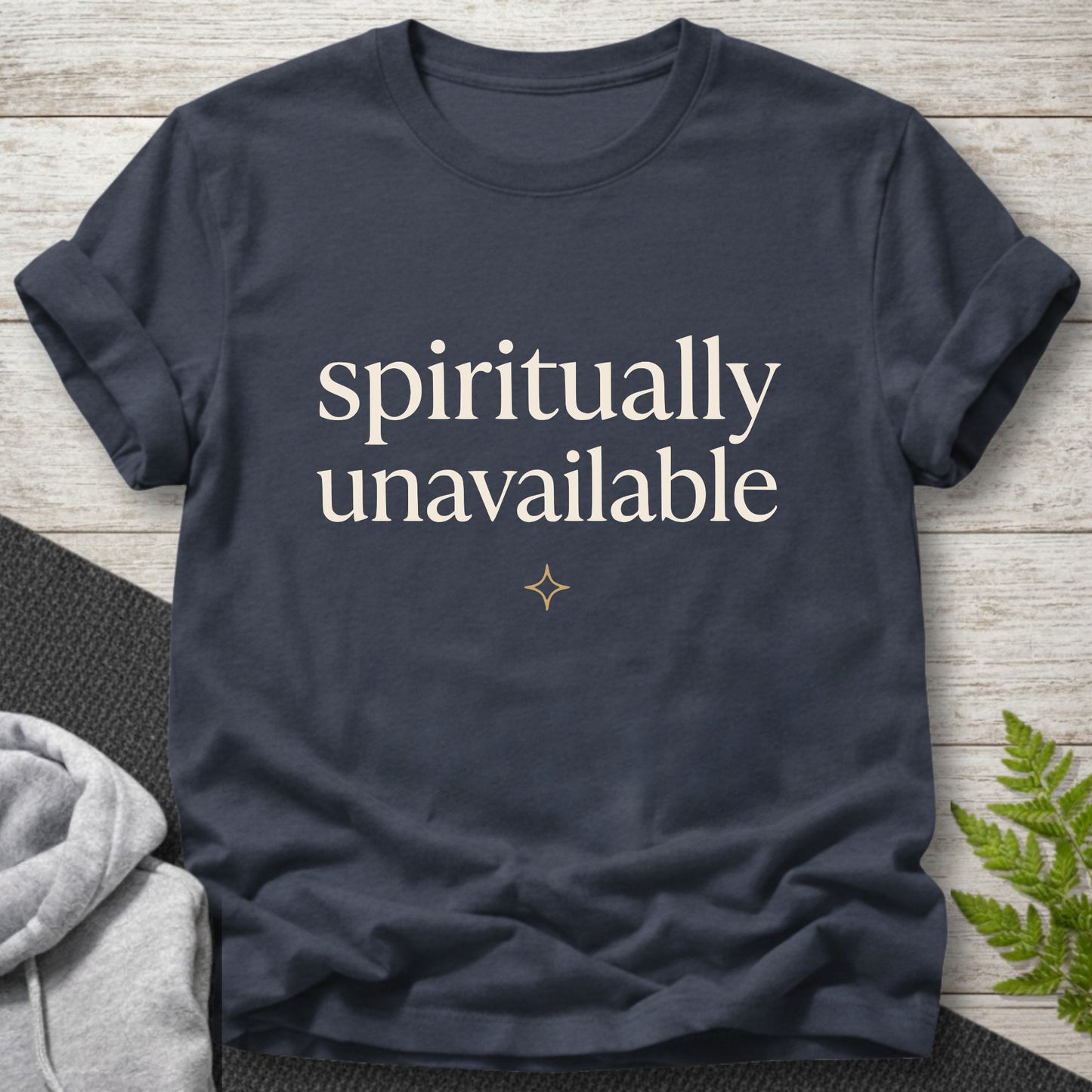 Spiritually Unavailable – Funny T-Shirt