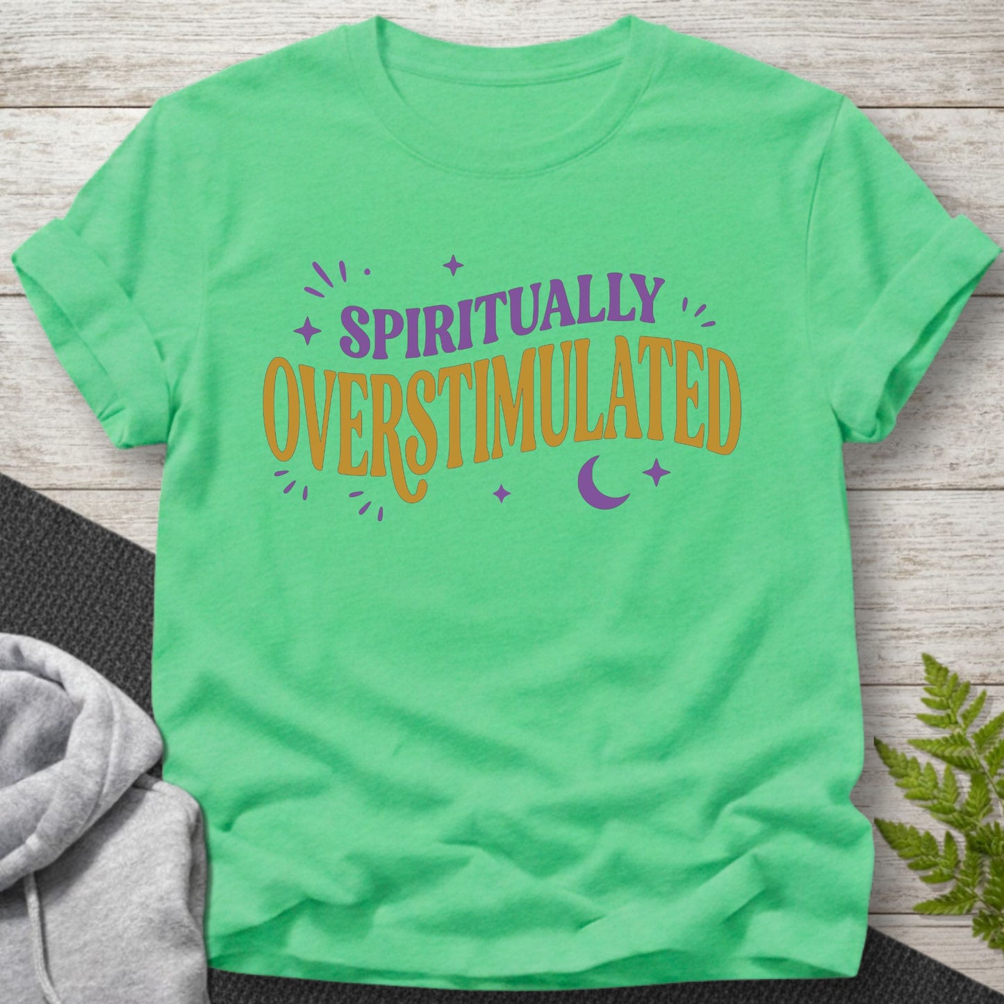 Spiritually Overstimulated – Funny T-Shirt