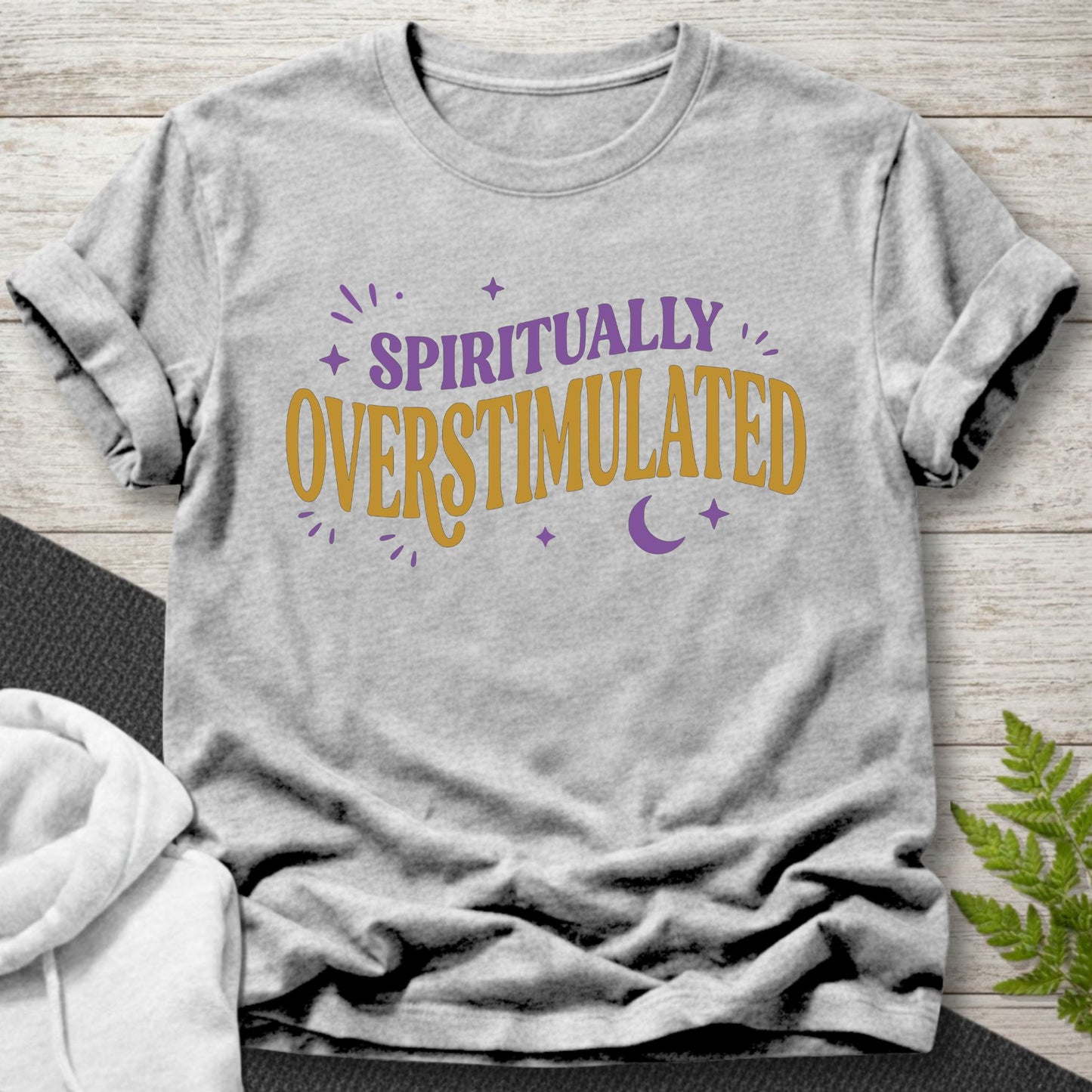 Spiritually Overstimulated – Funny T-Shirt