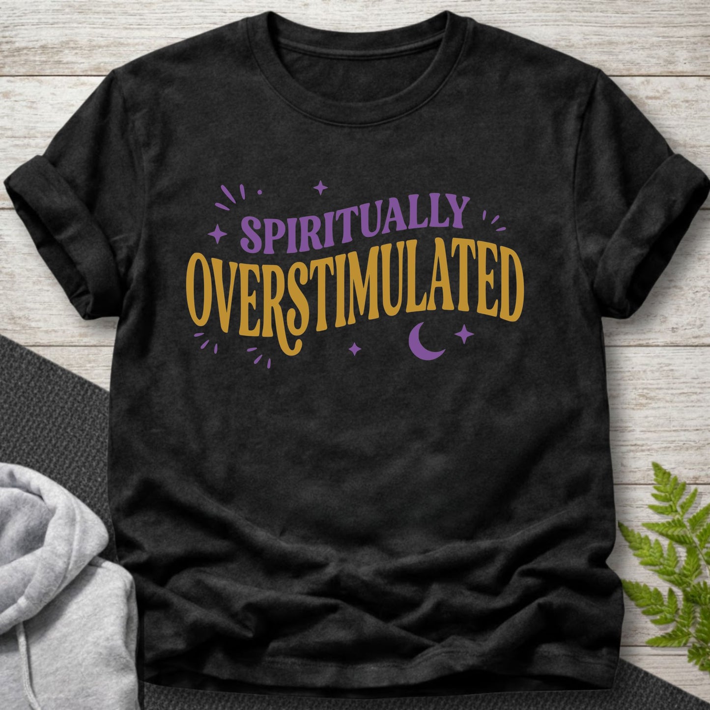 Spiritually Overstimulated – Funny T-Shirt