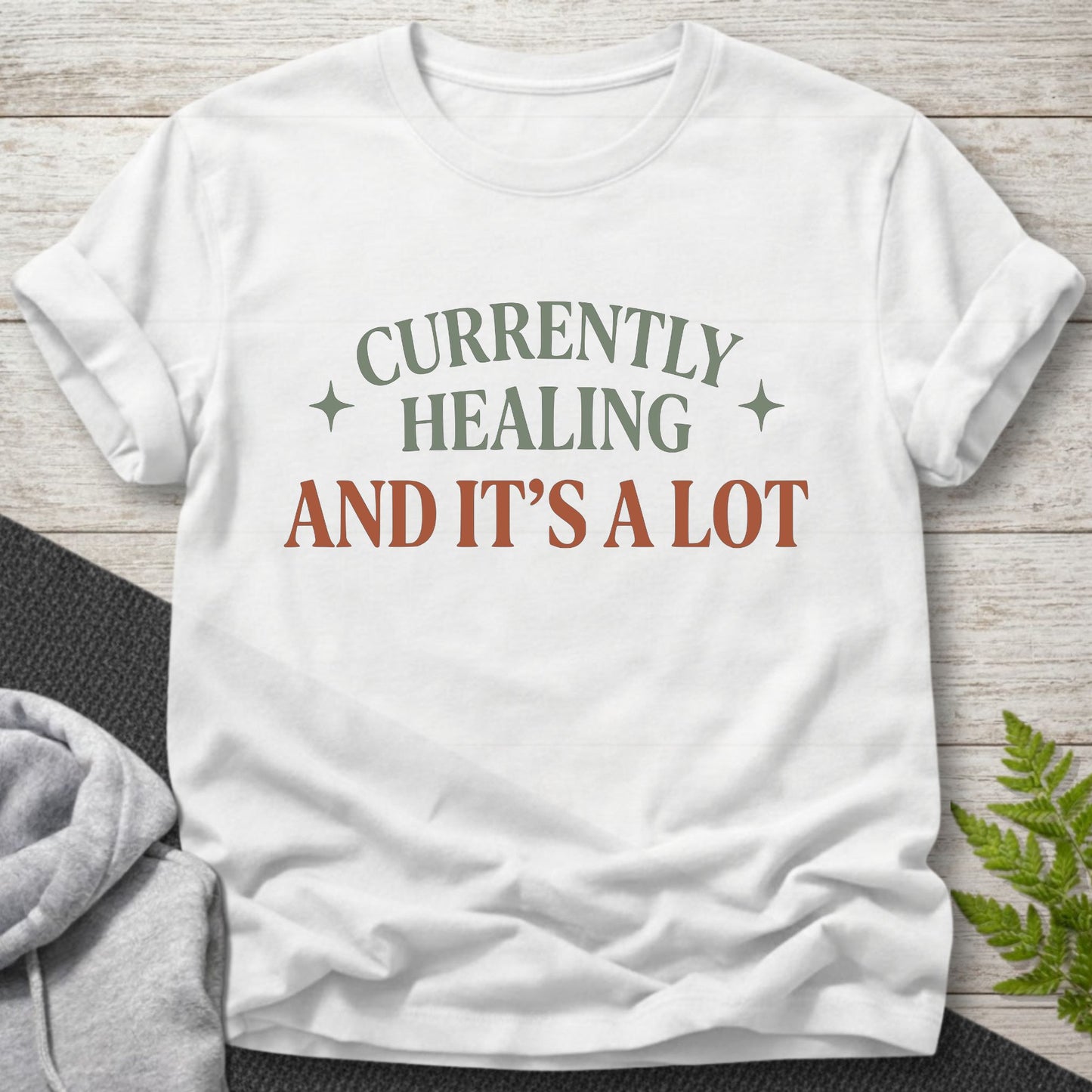 Currently Healing And It’s A Lot T-Shirt