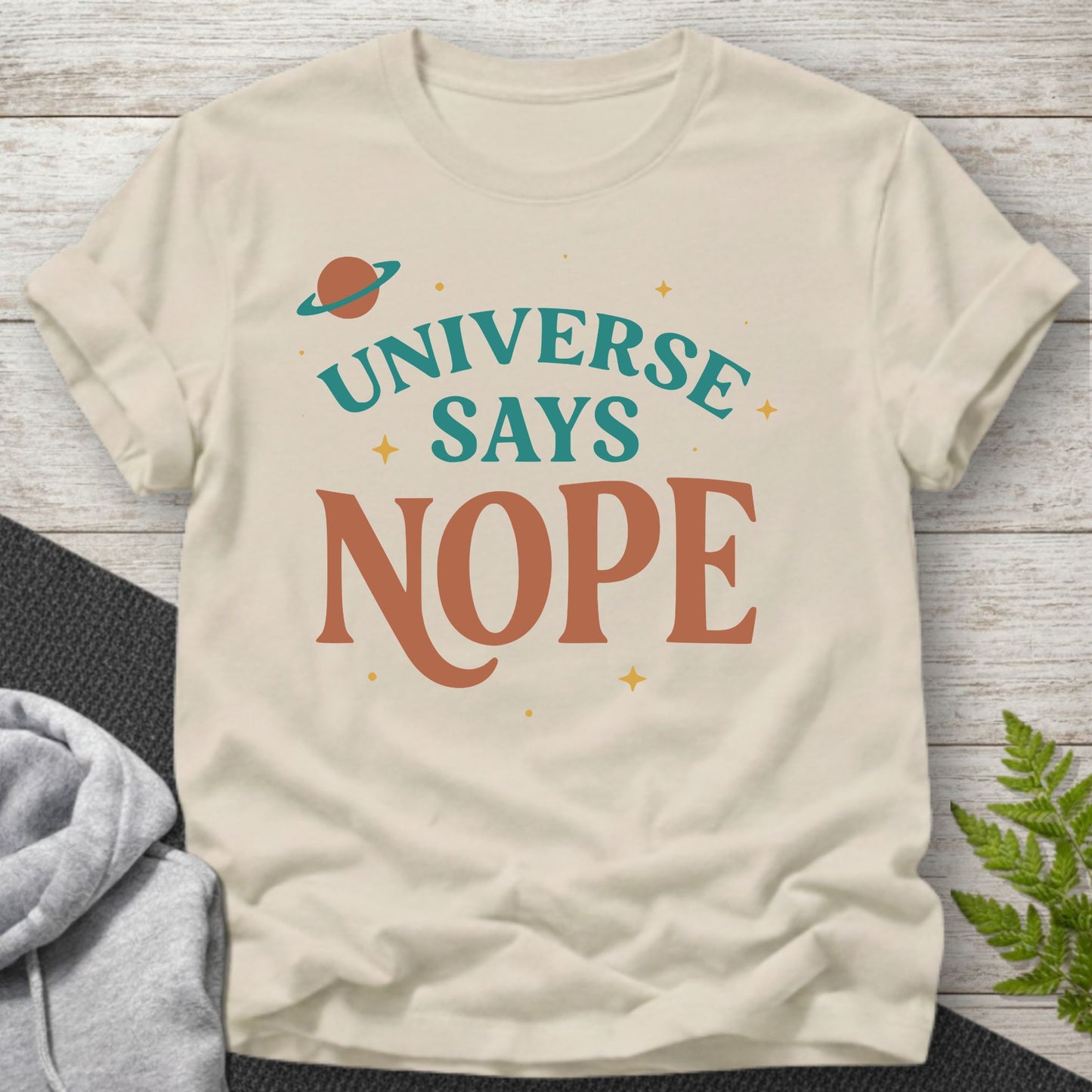 Universe Says Nope – Funny T-Shirt