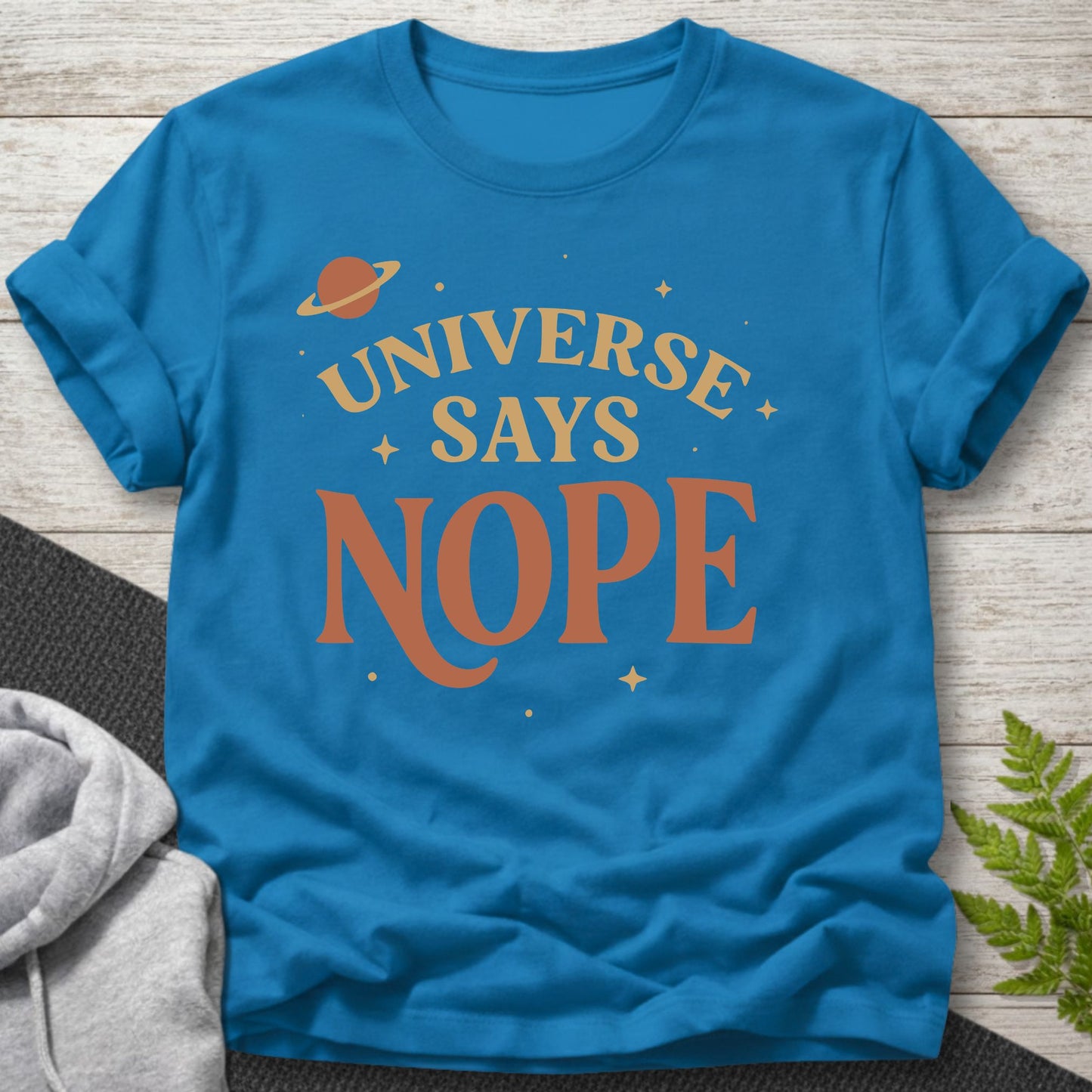 Universe Says Nope – Funny T-Shirt