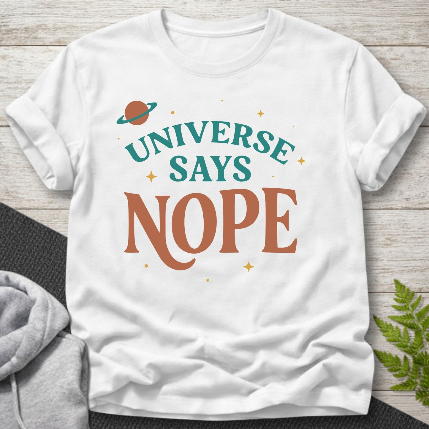 Universe Says Nope – Funny T-Shirt