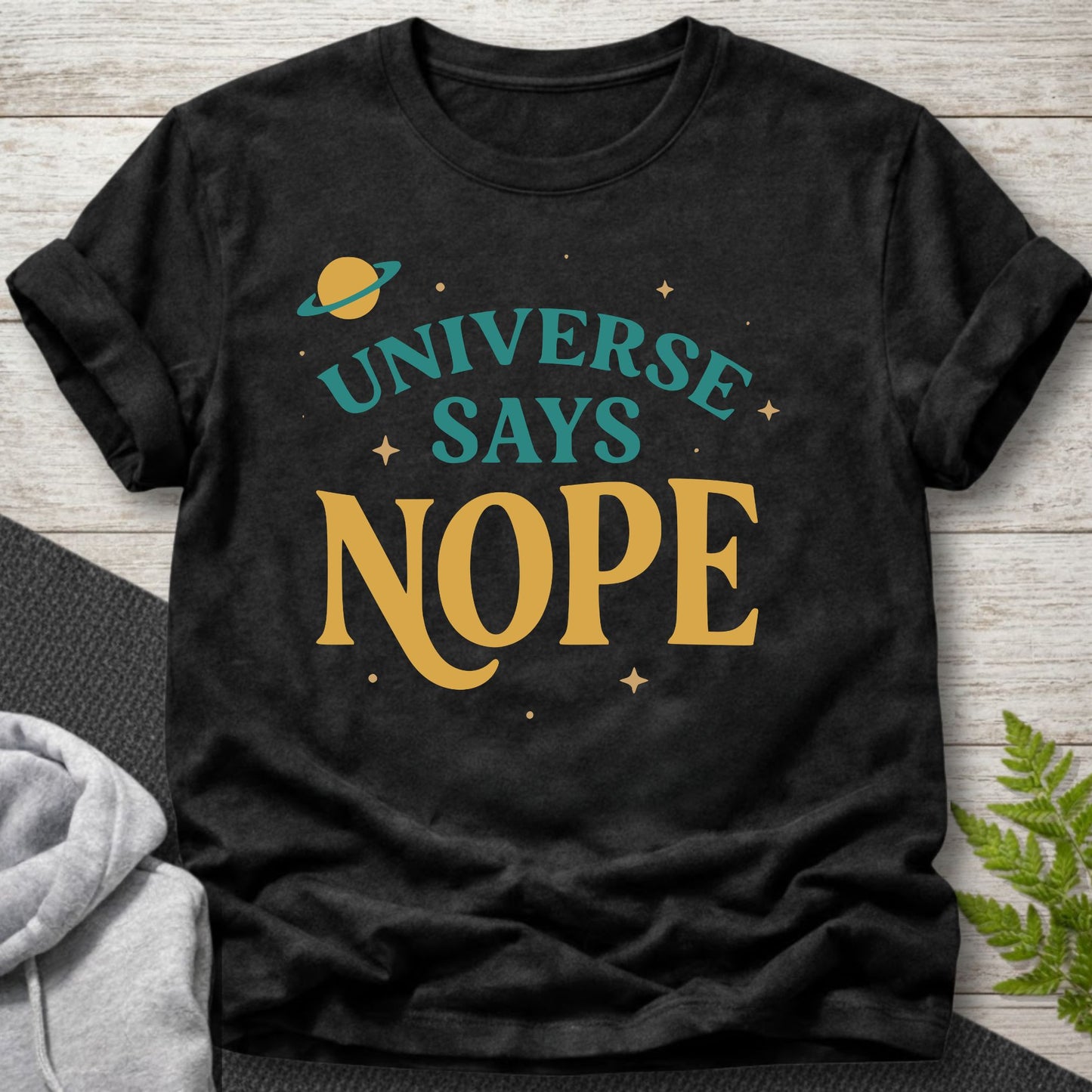 Universe Says Nope – Funny T-Shirt