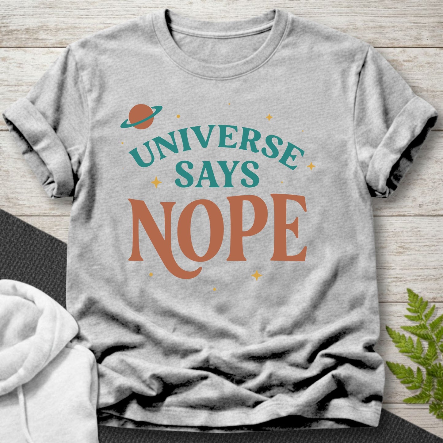 Universe Says Nope – Funny T-Shirt
