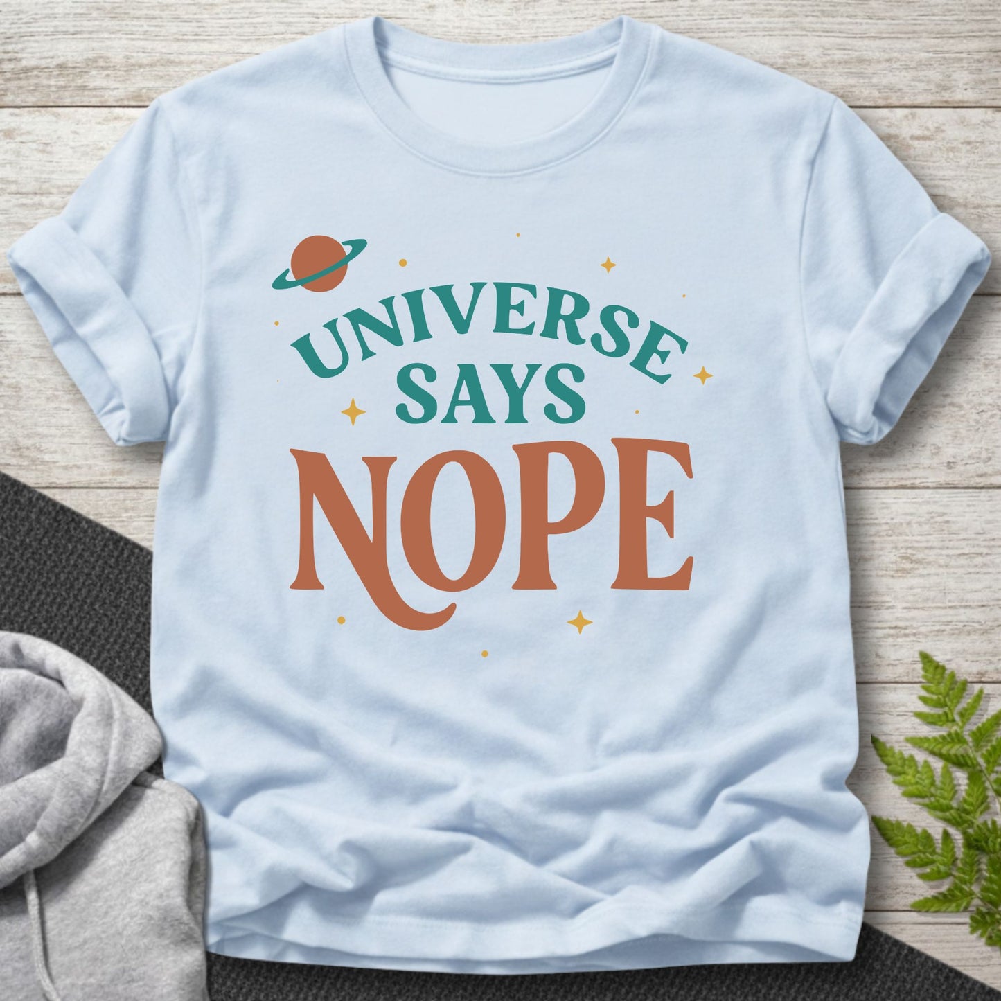 Universe Says Nope – Funny T-Shirt