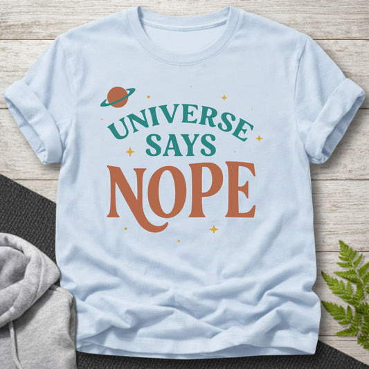 Universe Says Nope – Funny T-Shirt