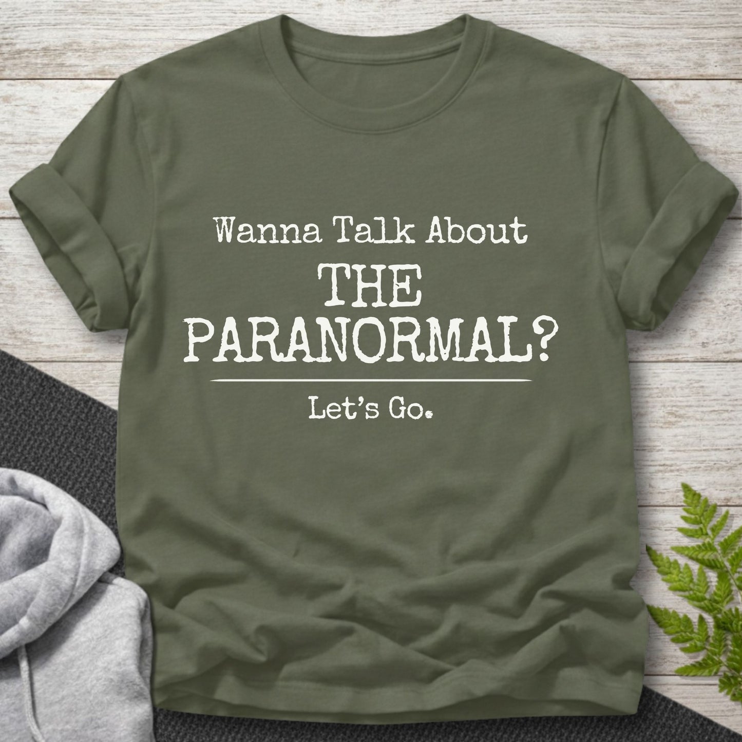 Wanna Talk About The Paranormal? T-Shirt