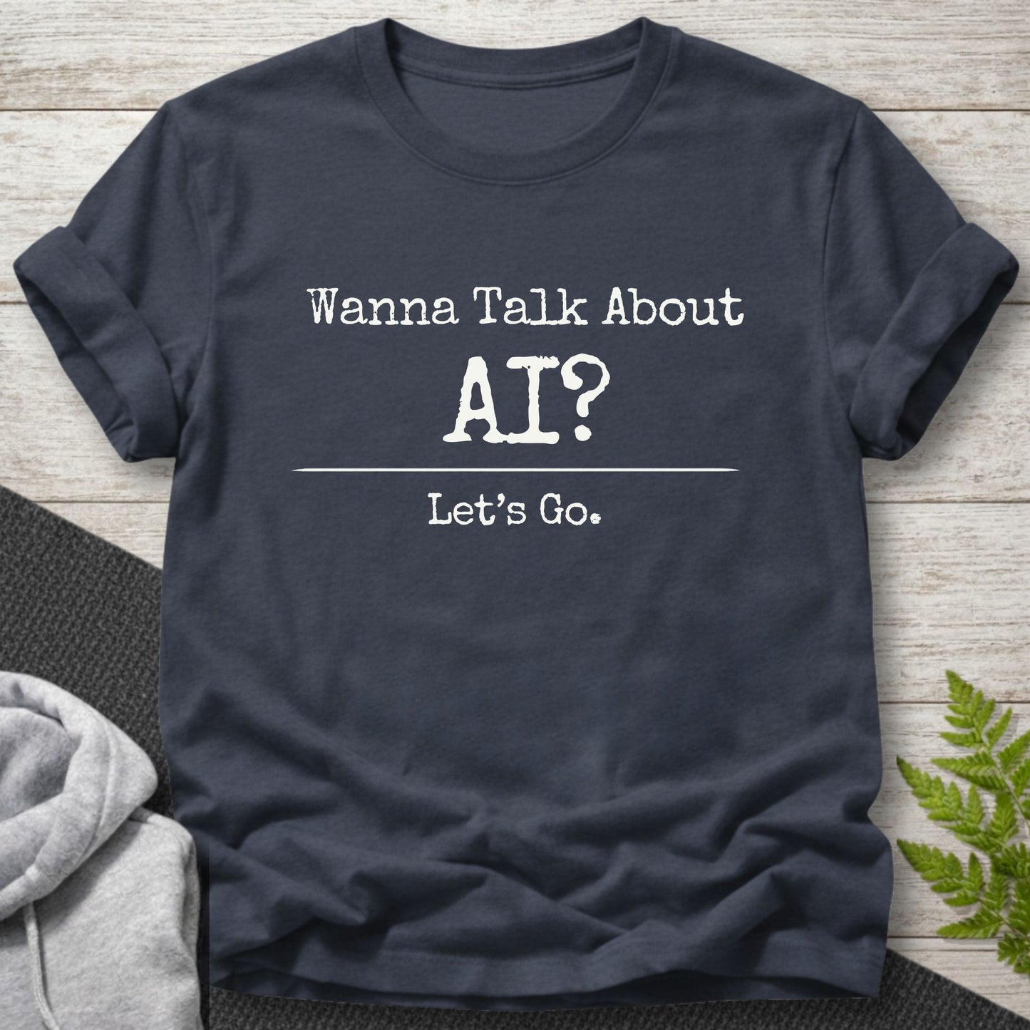 Wanna Talk About AI? T-Shirt