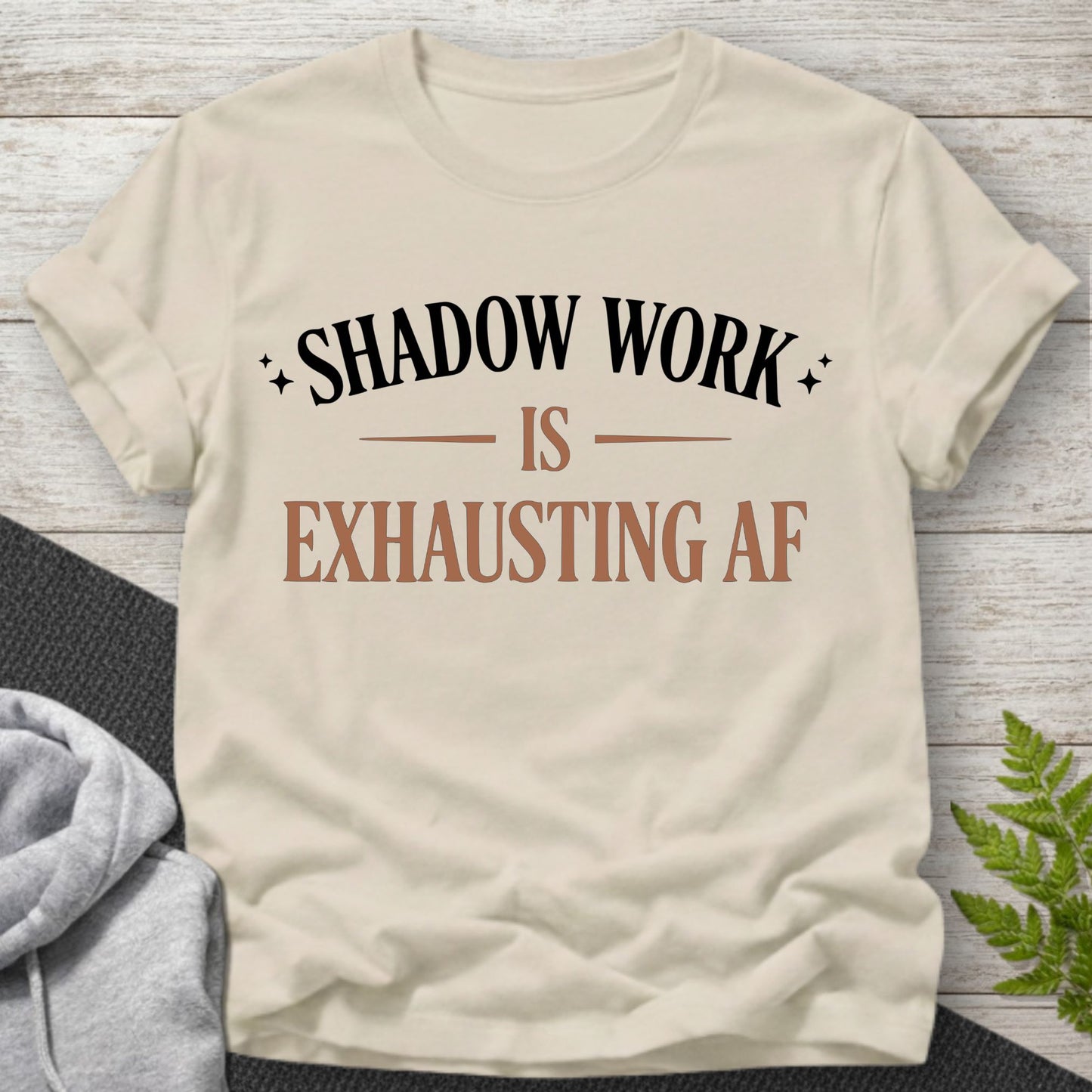 Shadow Work Is Exhausting AF –T-Shirt