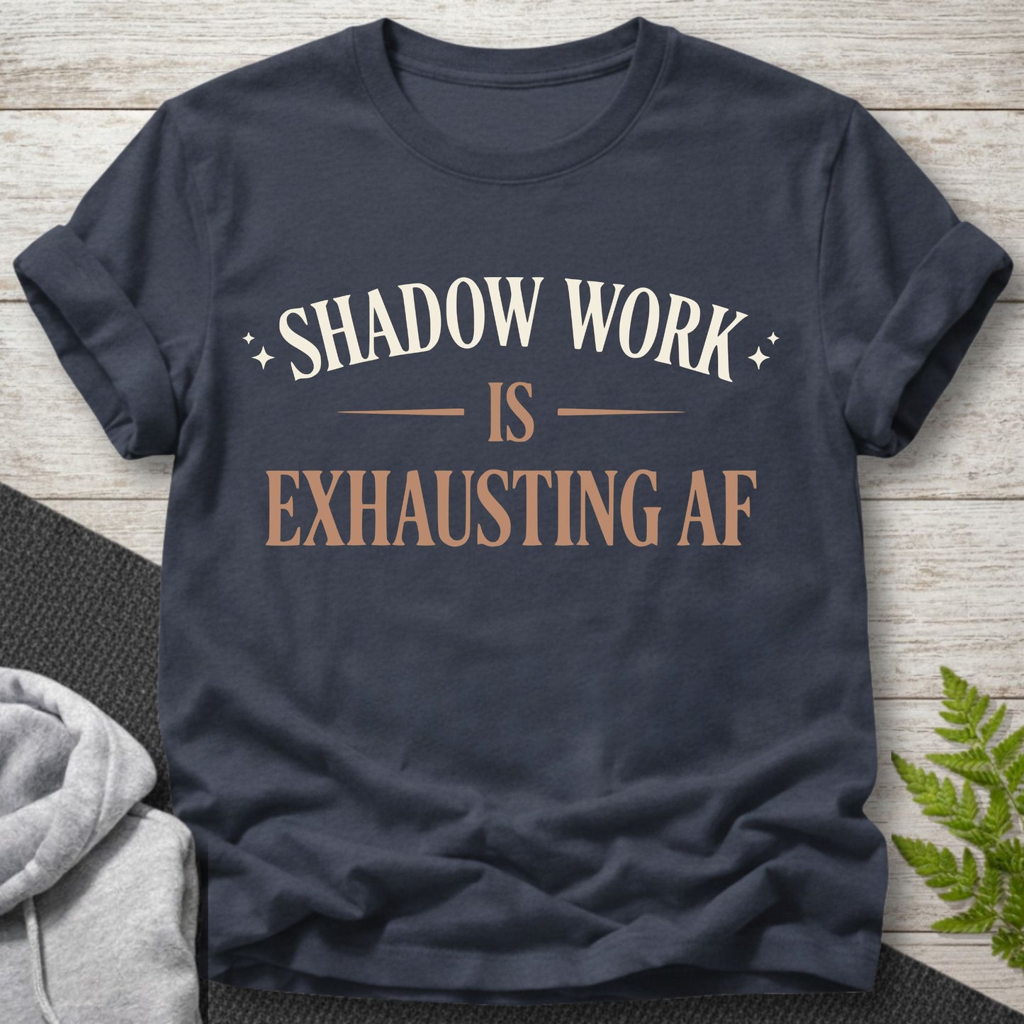 Shadow Work Is Exhausting AF –T-Shirt