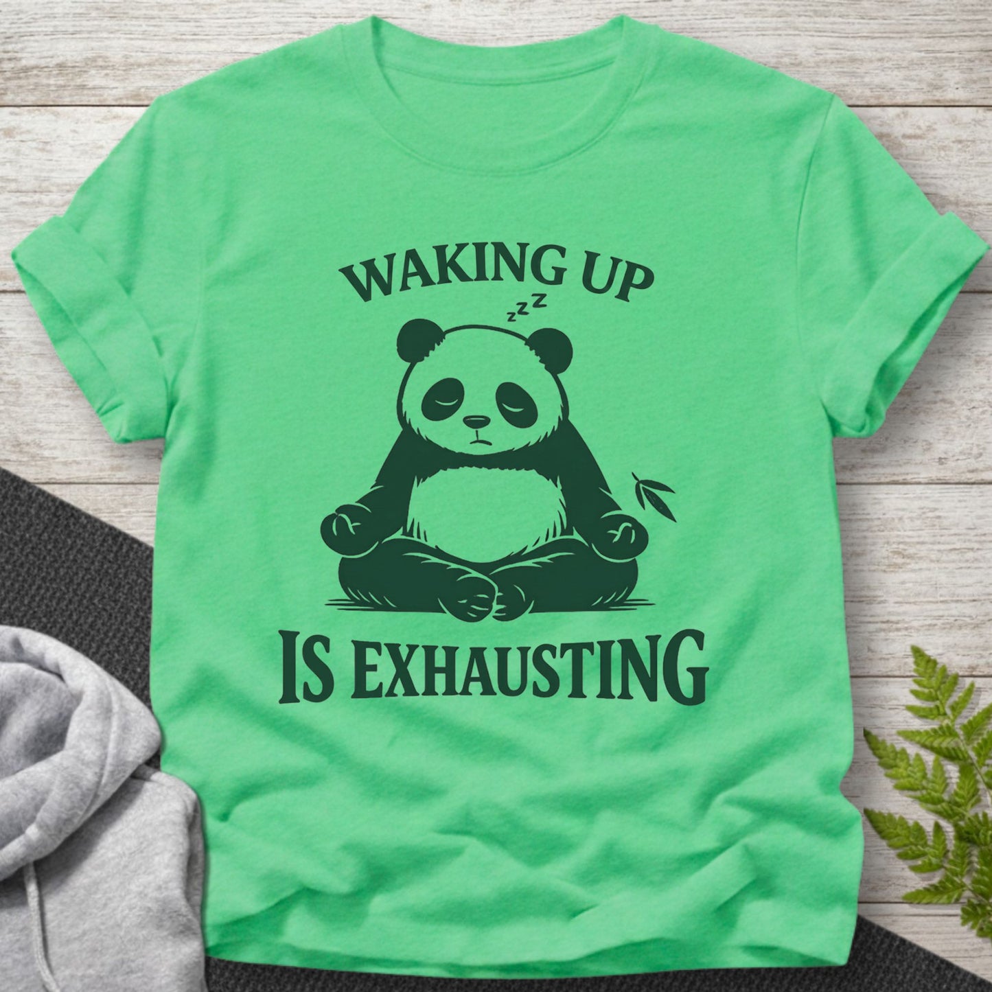 Waking Up Is Exhausting – Panda T-Shirt