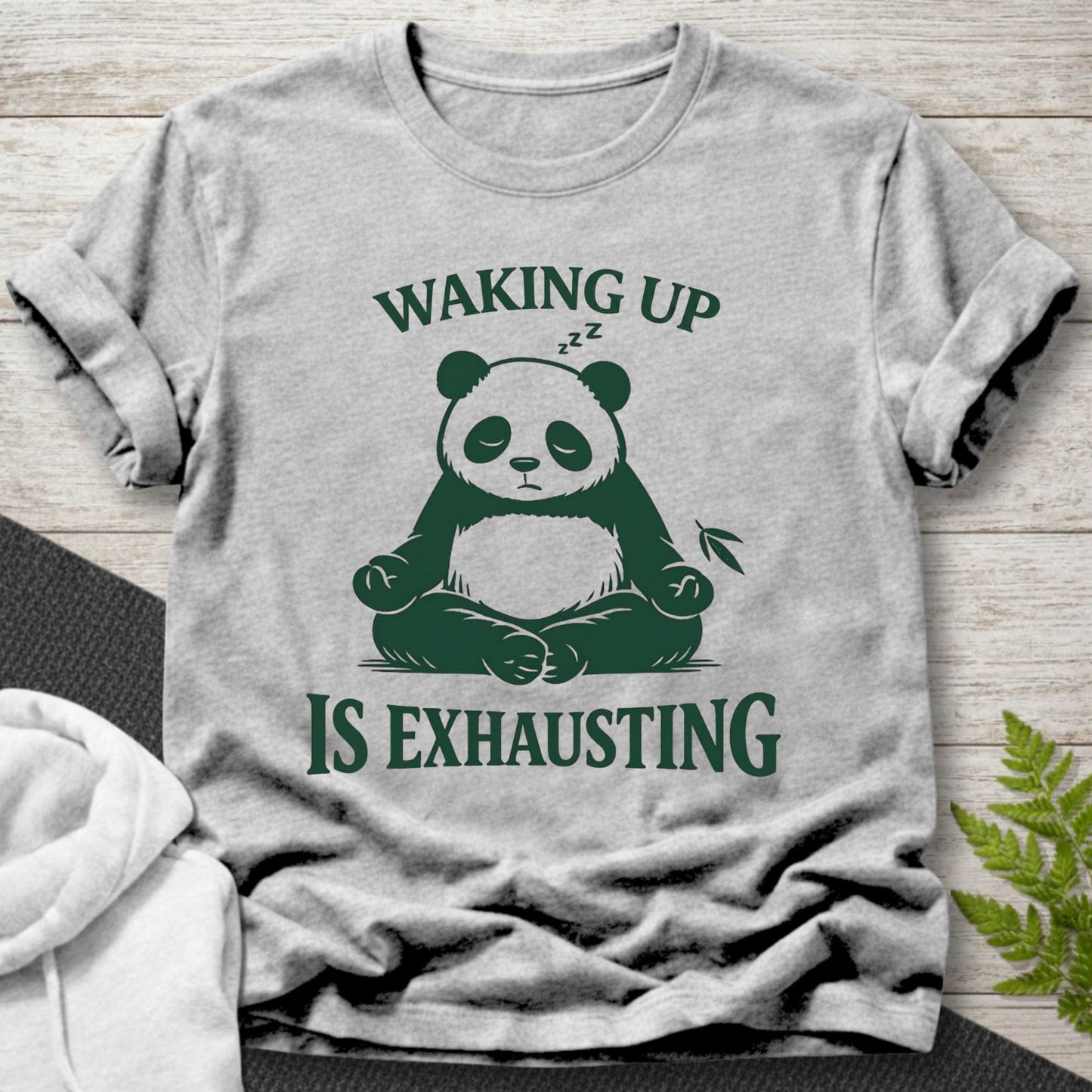 Waking Up Is Exhausting – Panda T-Shirt
