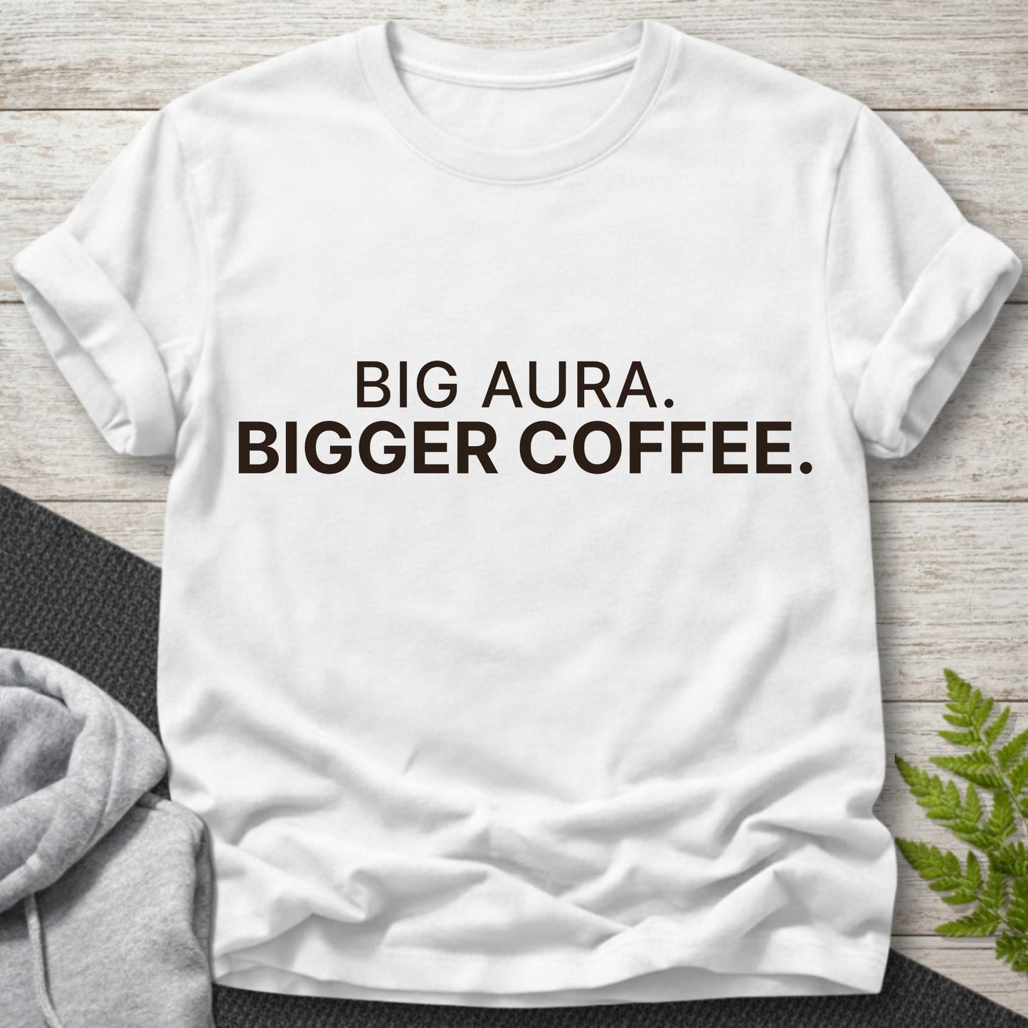 Big Aura, Bigger Coffee T-Shirt