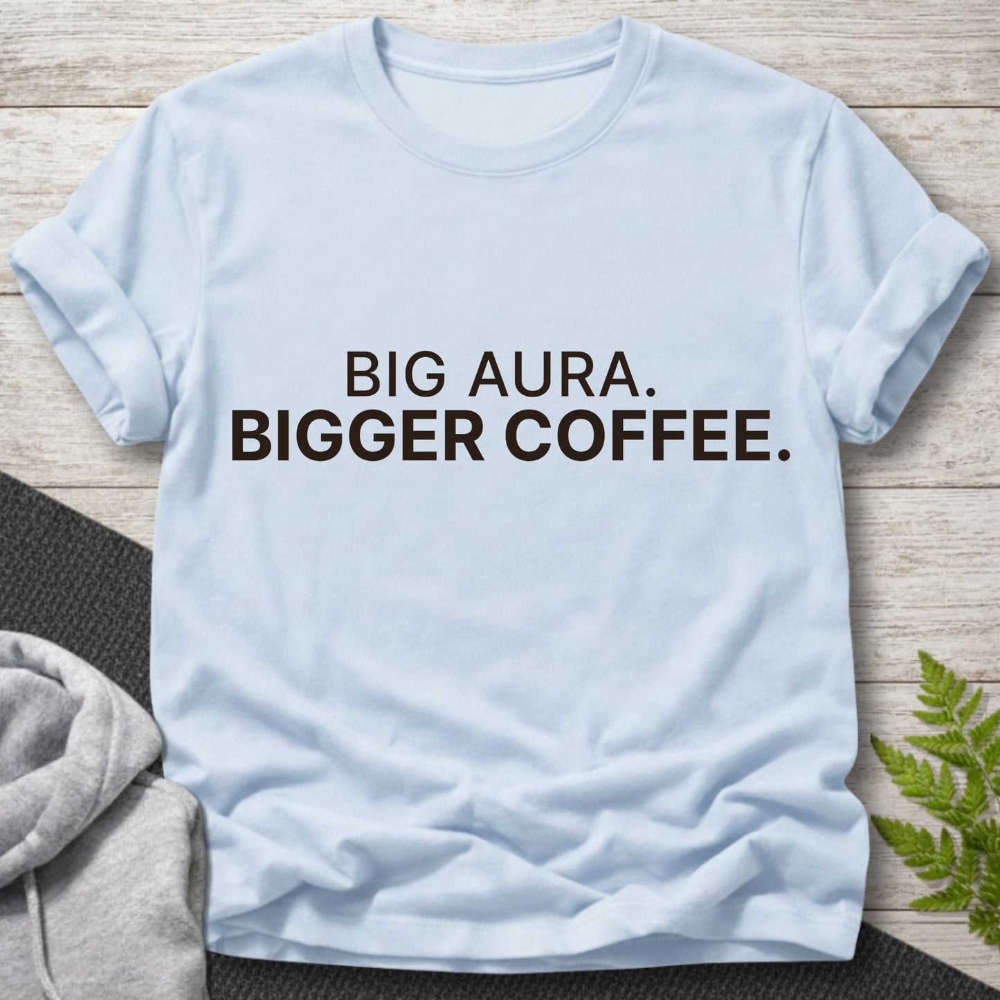 Big Aura, Bigger Coffee T-Shirt