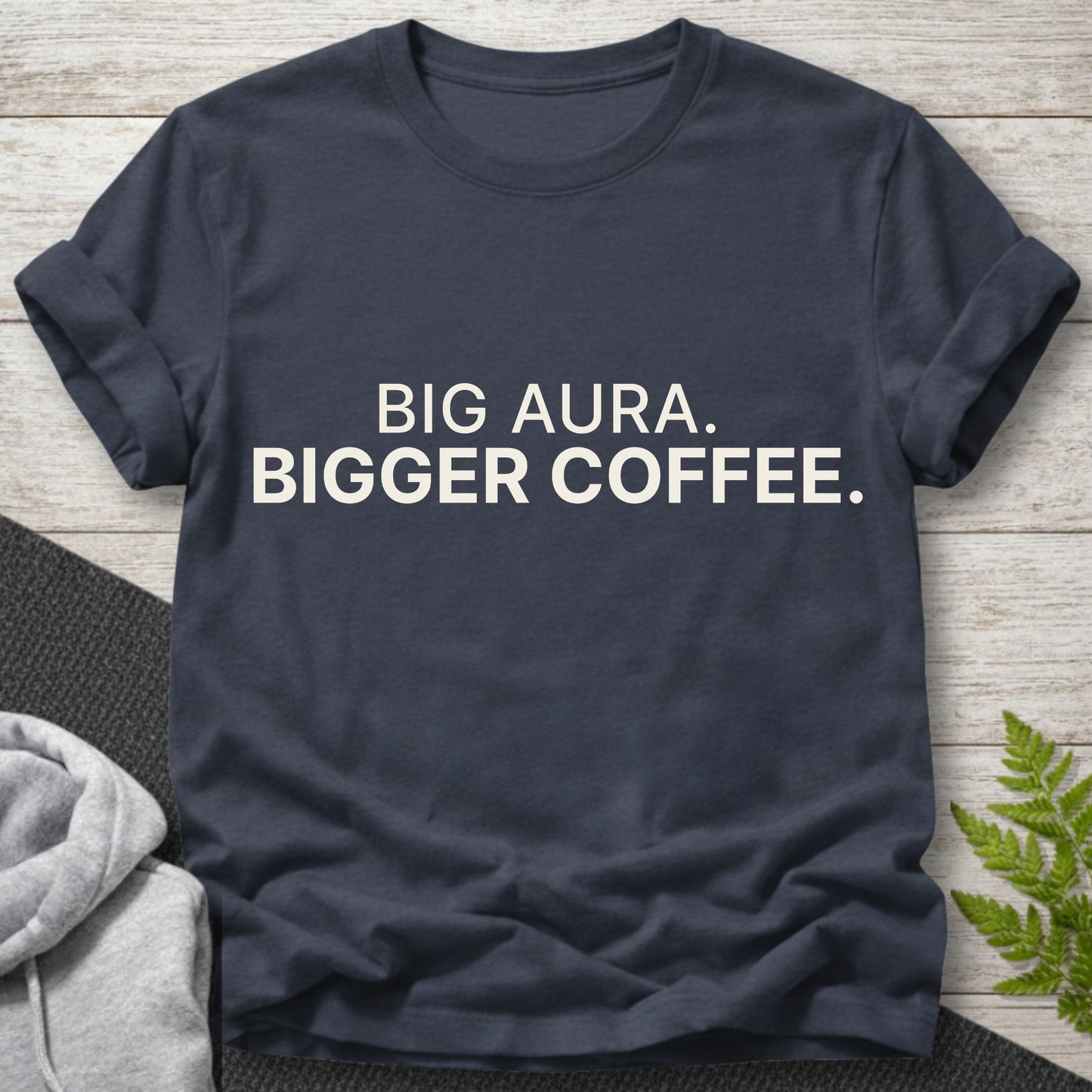 Big Aura, Bigger Coffee T-Shirt