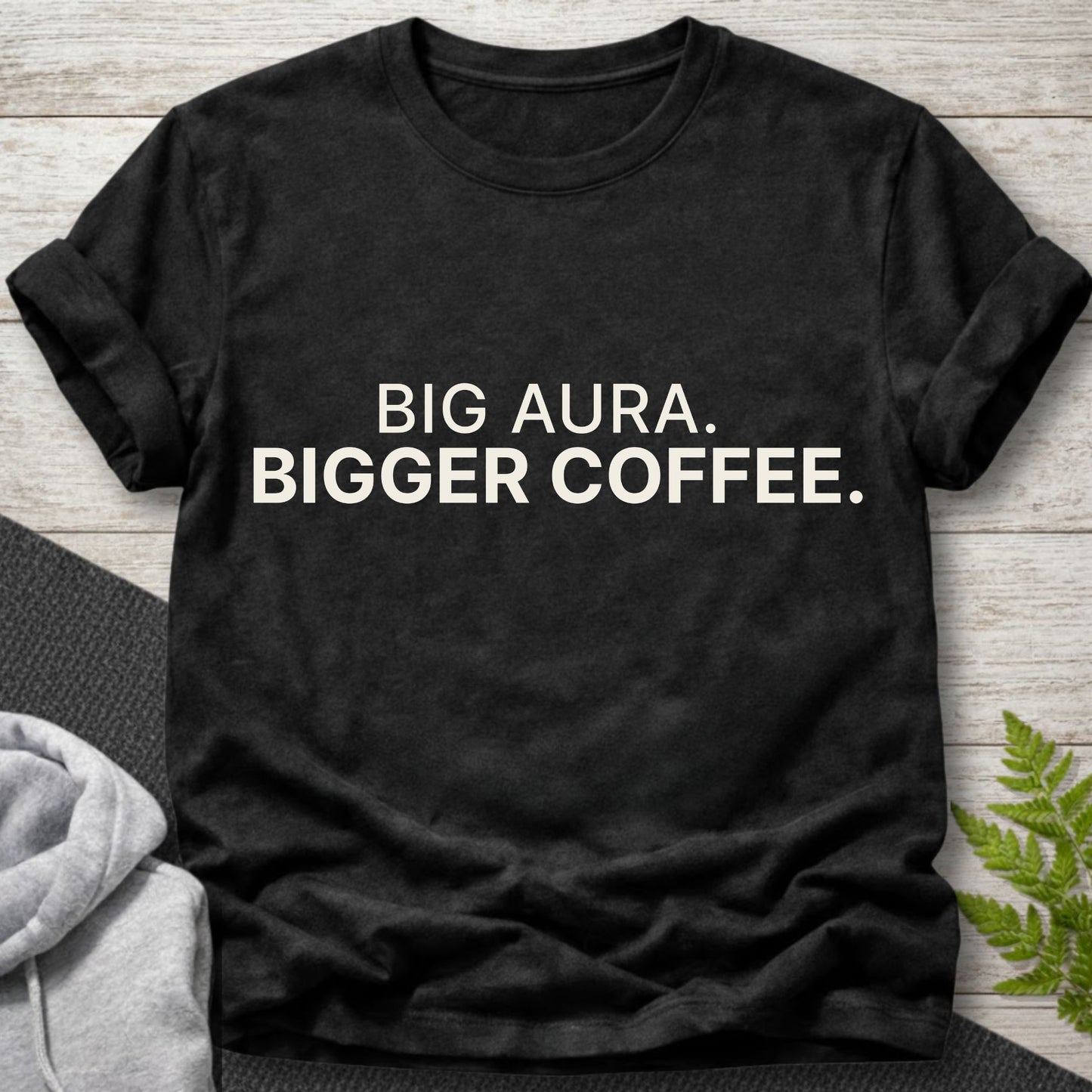 Big Aura, Bigger Coffee T-Shirt
