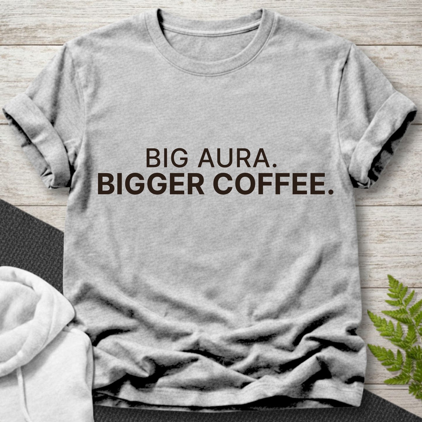 Big Aura, Bigger Coffee T-Shirt