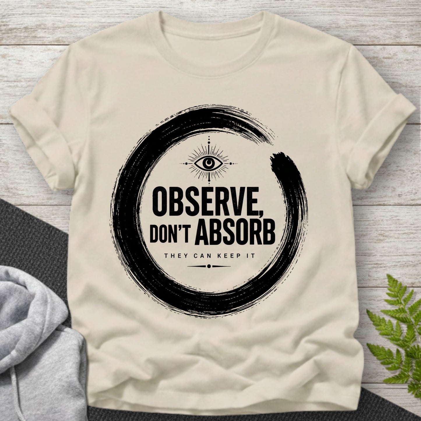 Observe Don’t Absorb T-Shirt