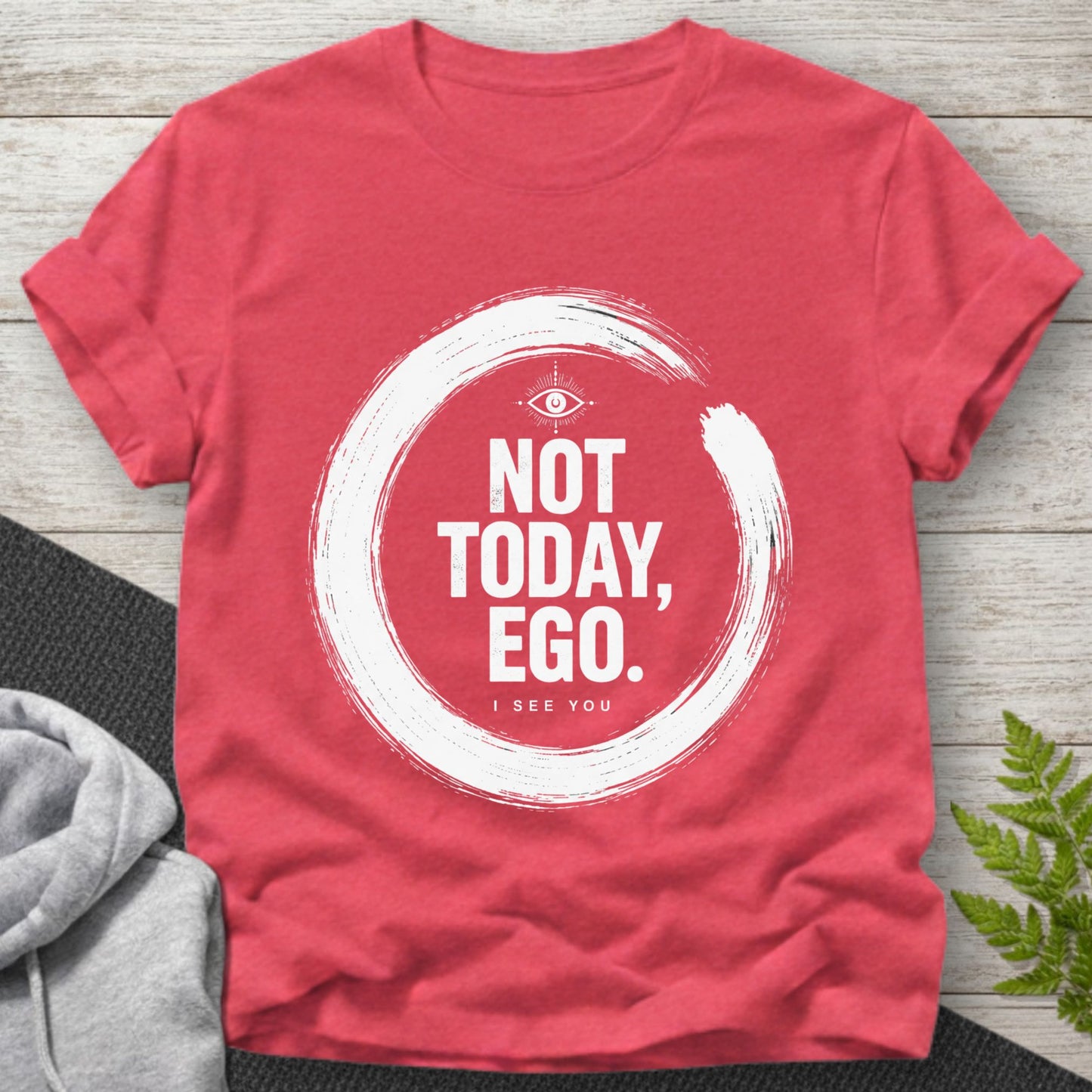 Not Today Ego T-Shirt