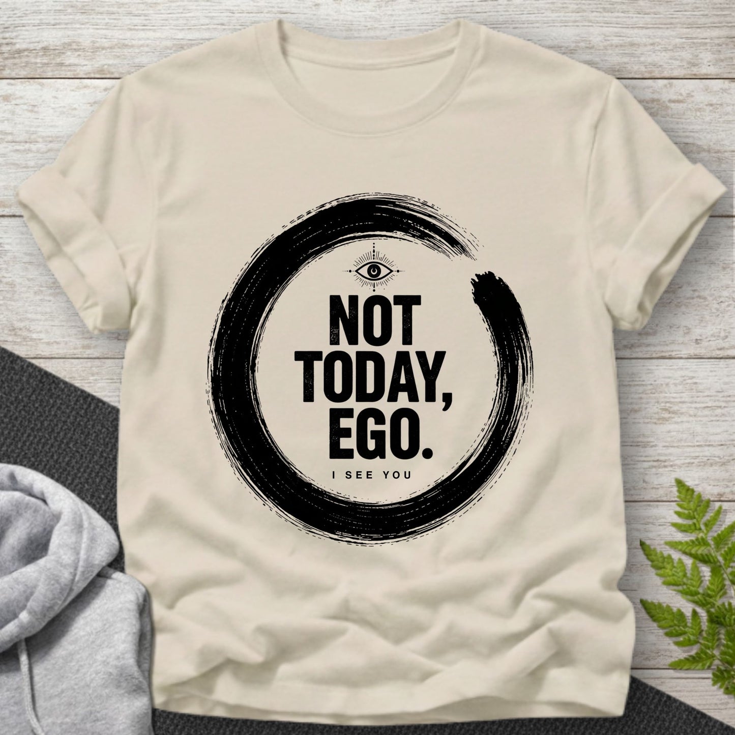 Not Today Ego T-Shirt