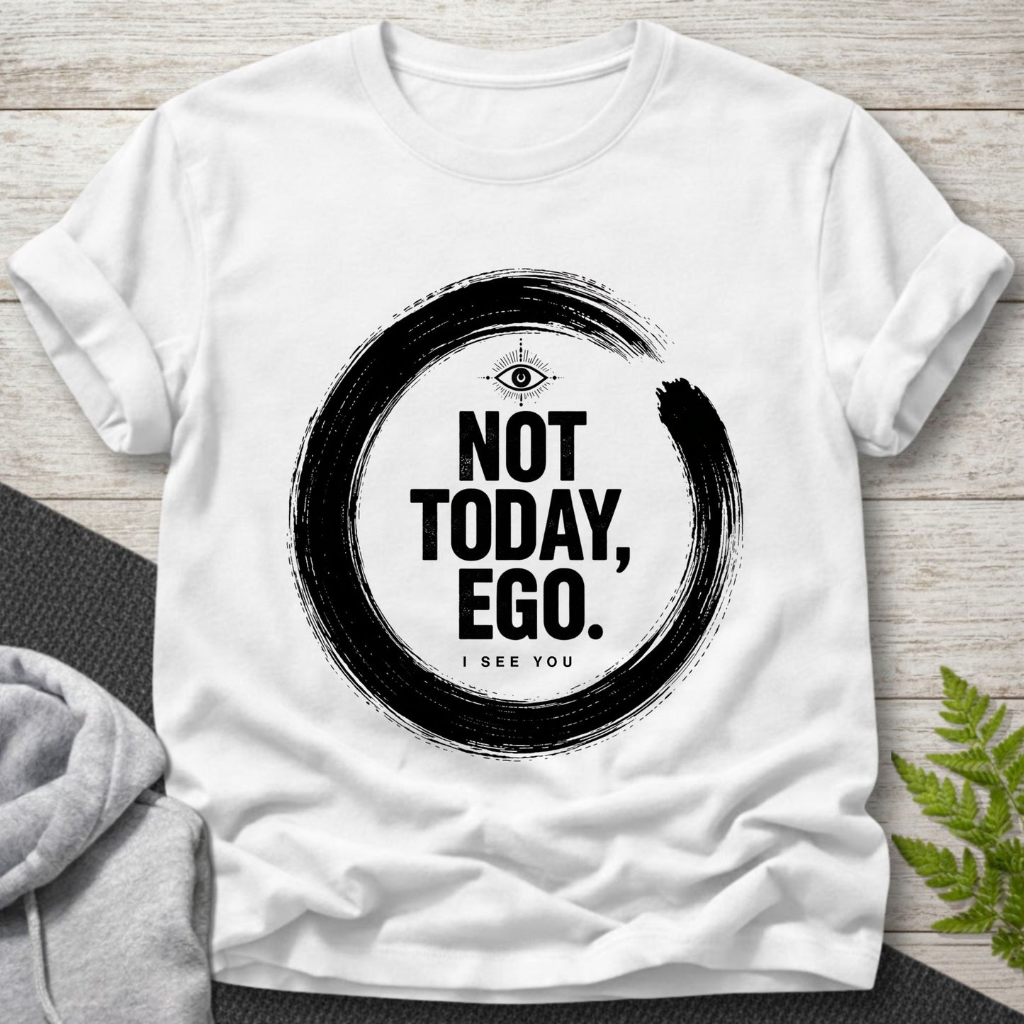 Not Today Ego T-Shirt