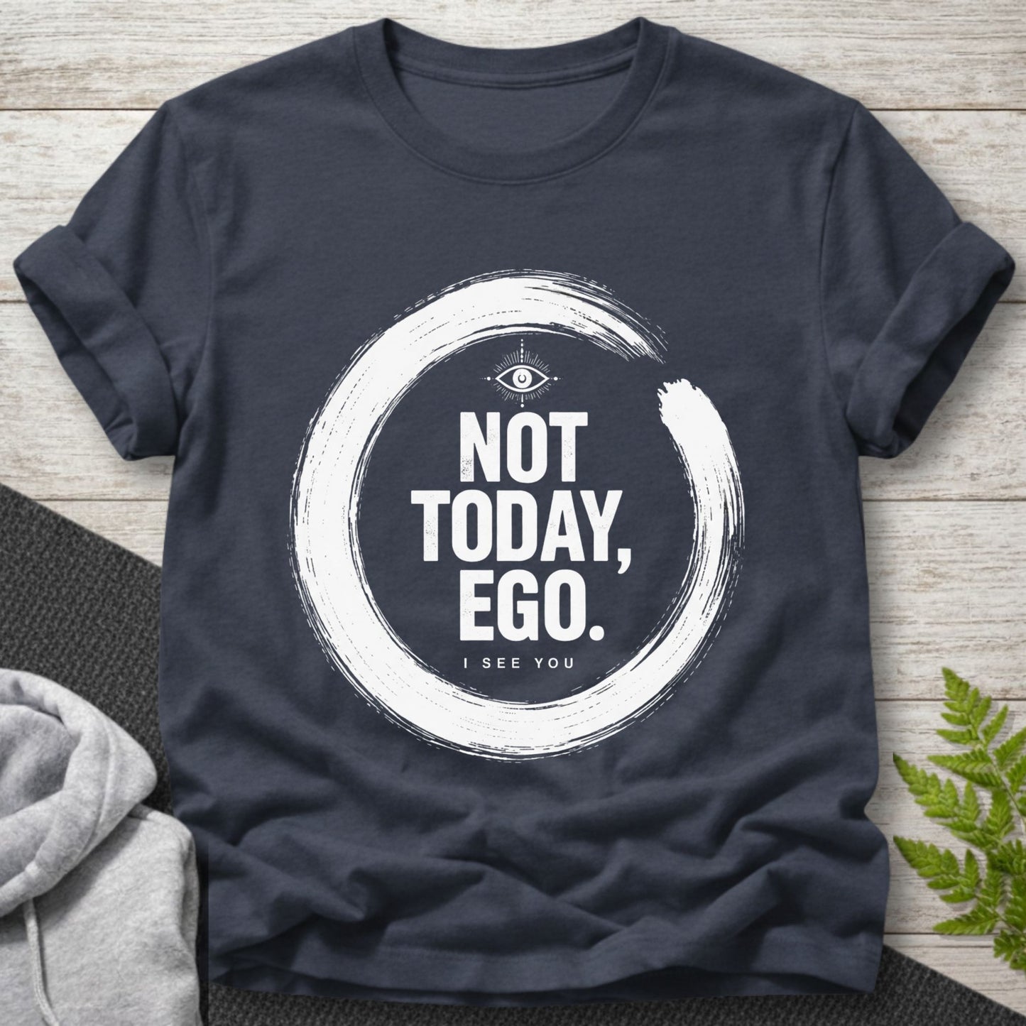 Not Today Ego T-Shirt