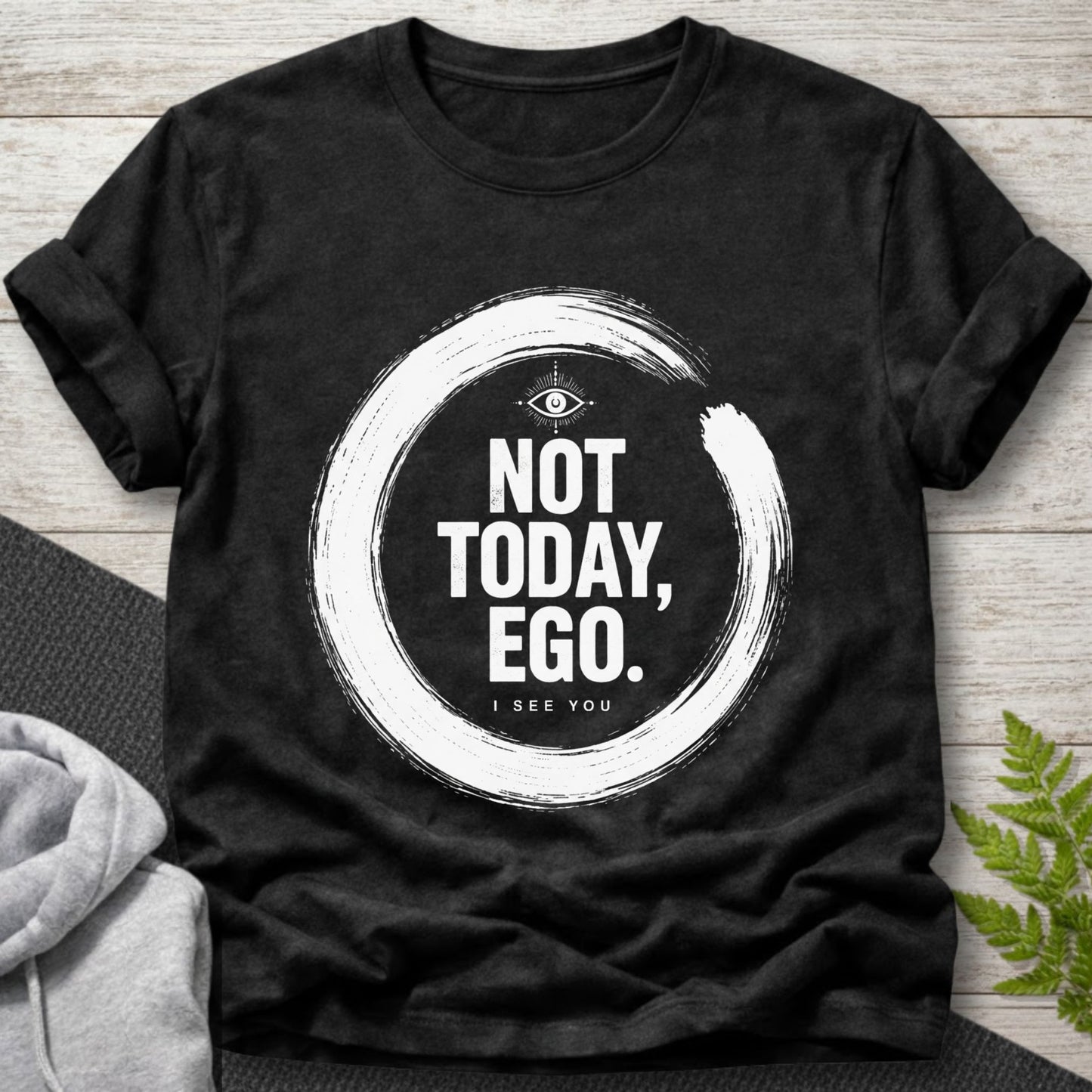 Not Today Ego T-Shirt