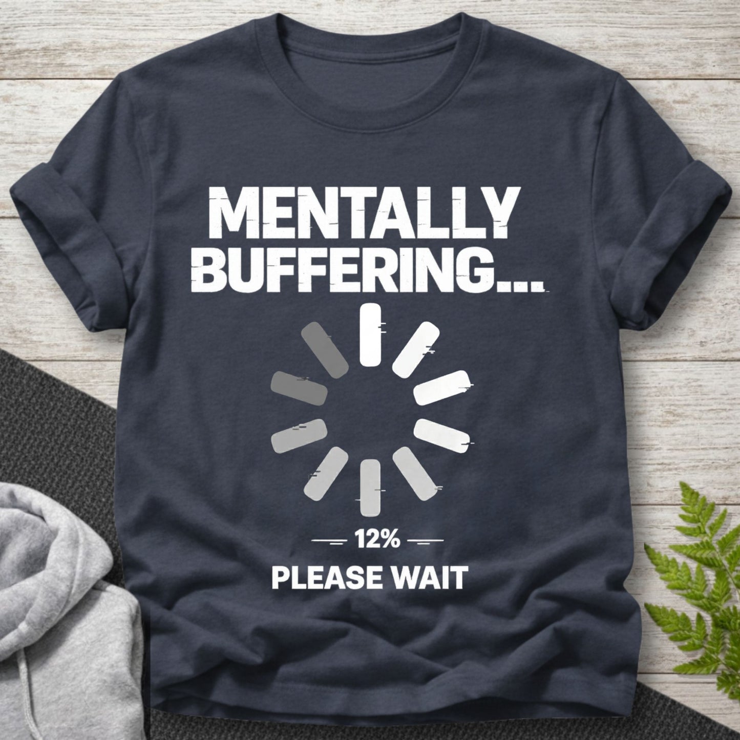 Mentally Buffering... Please Wait T-Shirt