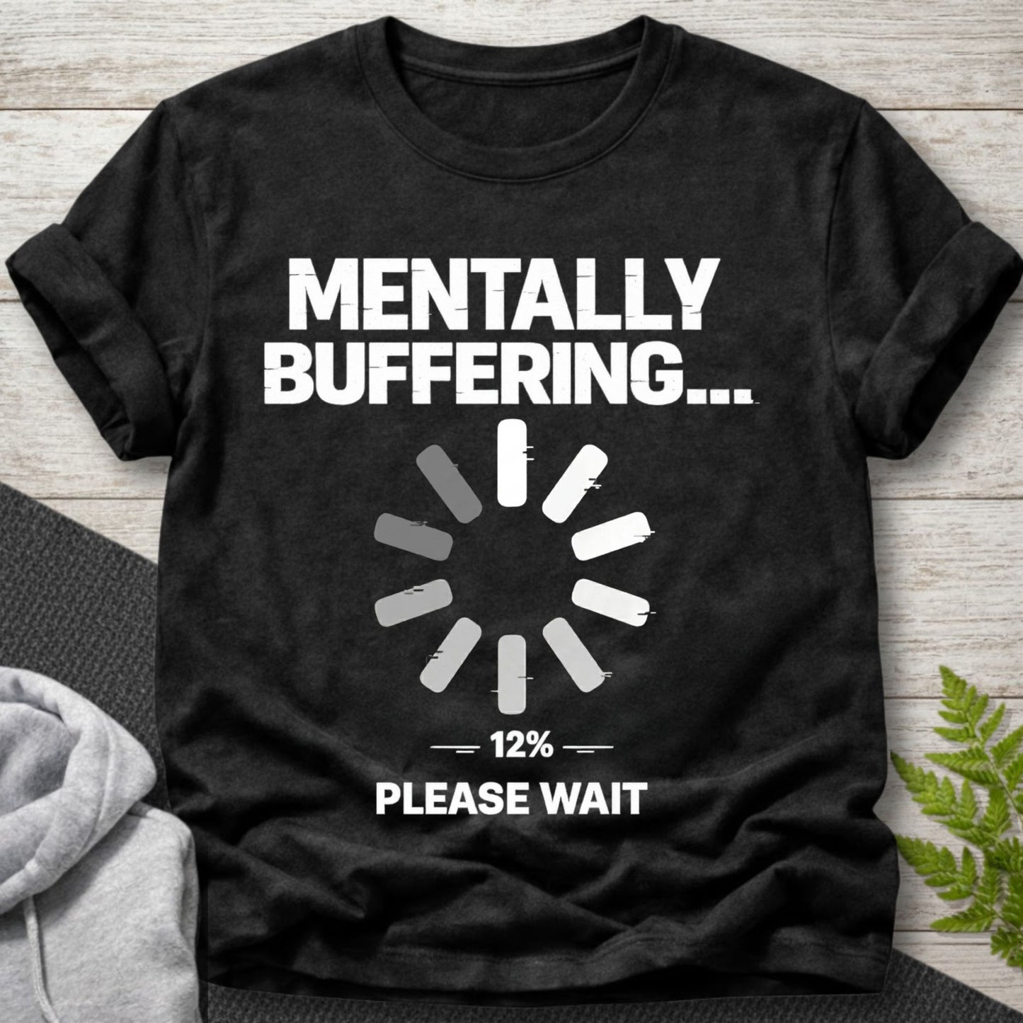Mentally Buffering... Please Wait T-Shirt