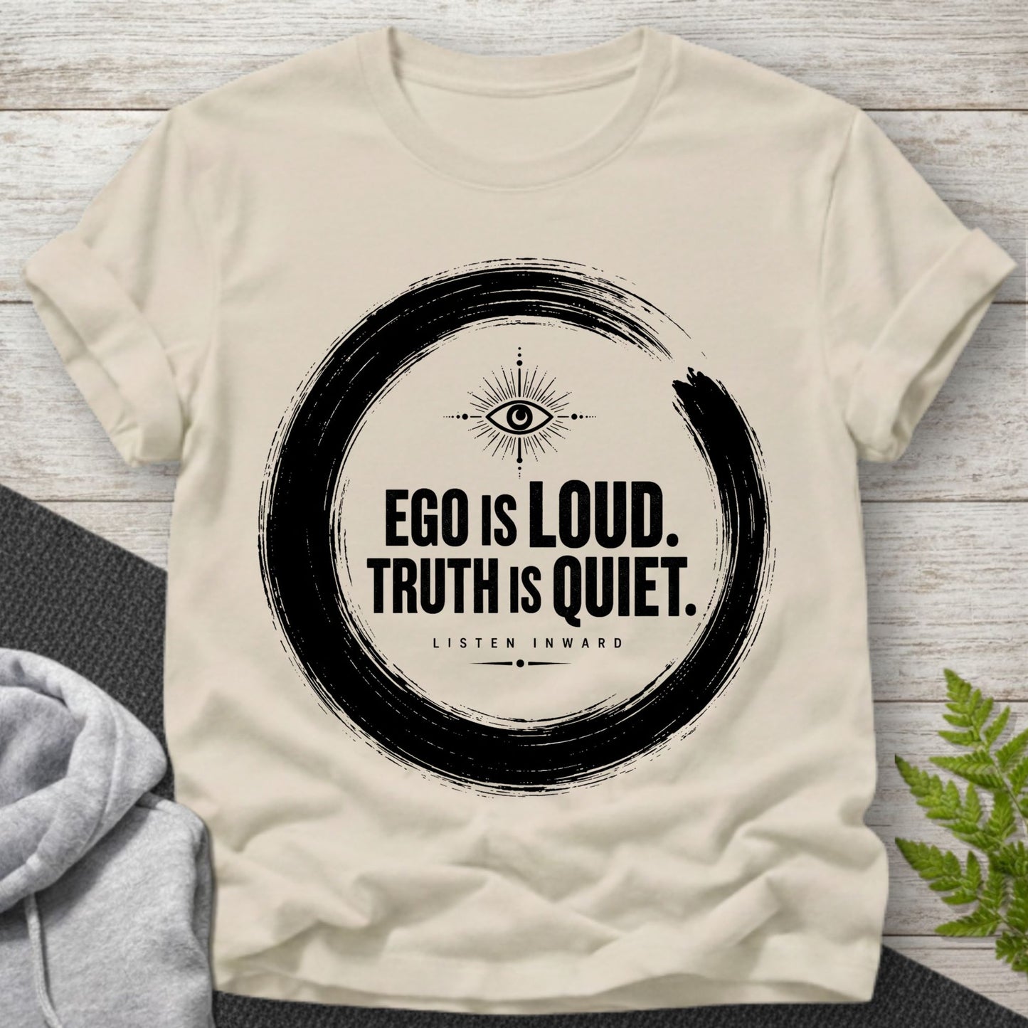 Ego Is Loud, Truth Is Quiet T-Shirt