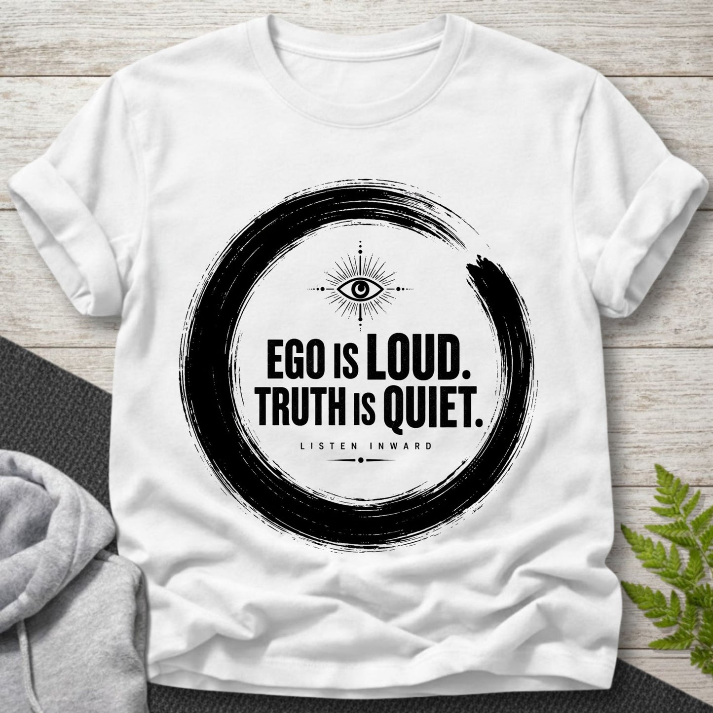 Ego Is Loud, Truth Is Quiet T-Shirt