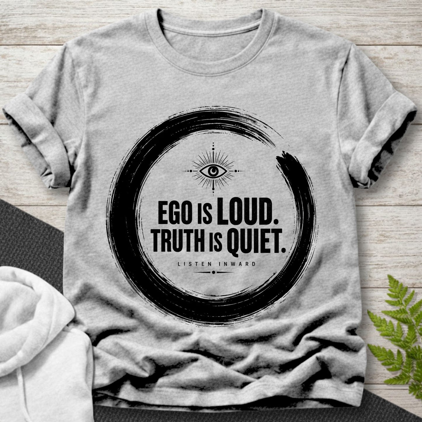 Ego Is Loud, Truth Is Quiet T-Shirt