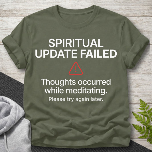 Spiritual Update Failed T-Shirt