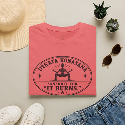 Utkata Konasana It Burns T-Shirt