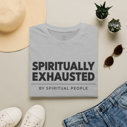 Spiritually Exhausted By Spiritual People T-Shirt