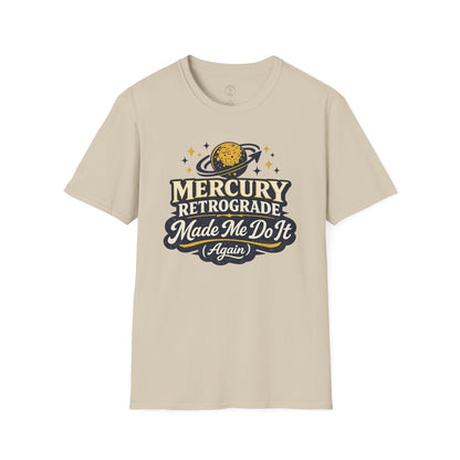 Mercury Retrograde Made Me Do It T-Shirt