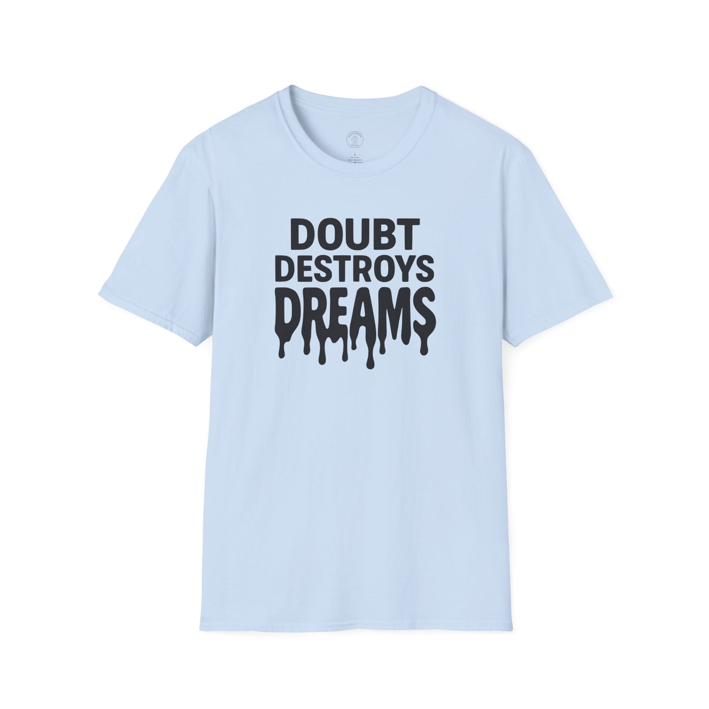 Doubt Destroys Dreams T-Shirt
