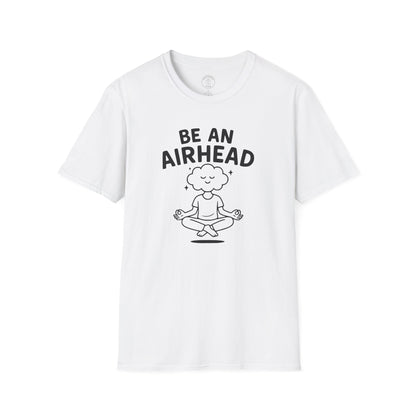 Be an Airhead T-Shirt