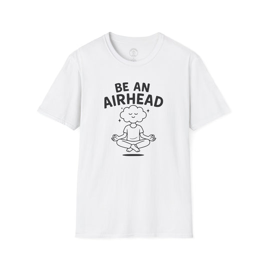 Be an Airhead T-Shirt
