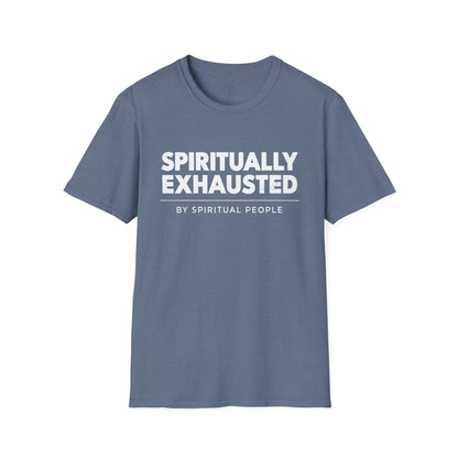 Spiritually Exhausted By Spiritual People T-Shirt