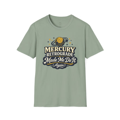 Mercury Retrograde Made Me Do It T-Shirt