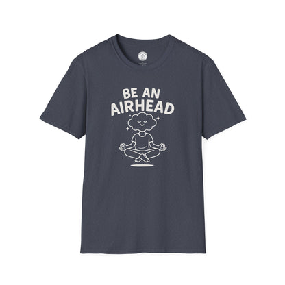 Be an Airhead T-Shirt