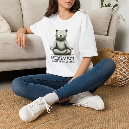 Meditation Makes Me Less of a Bear T-Shirt