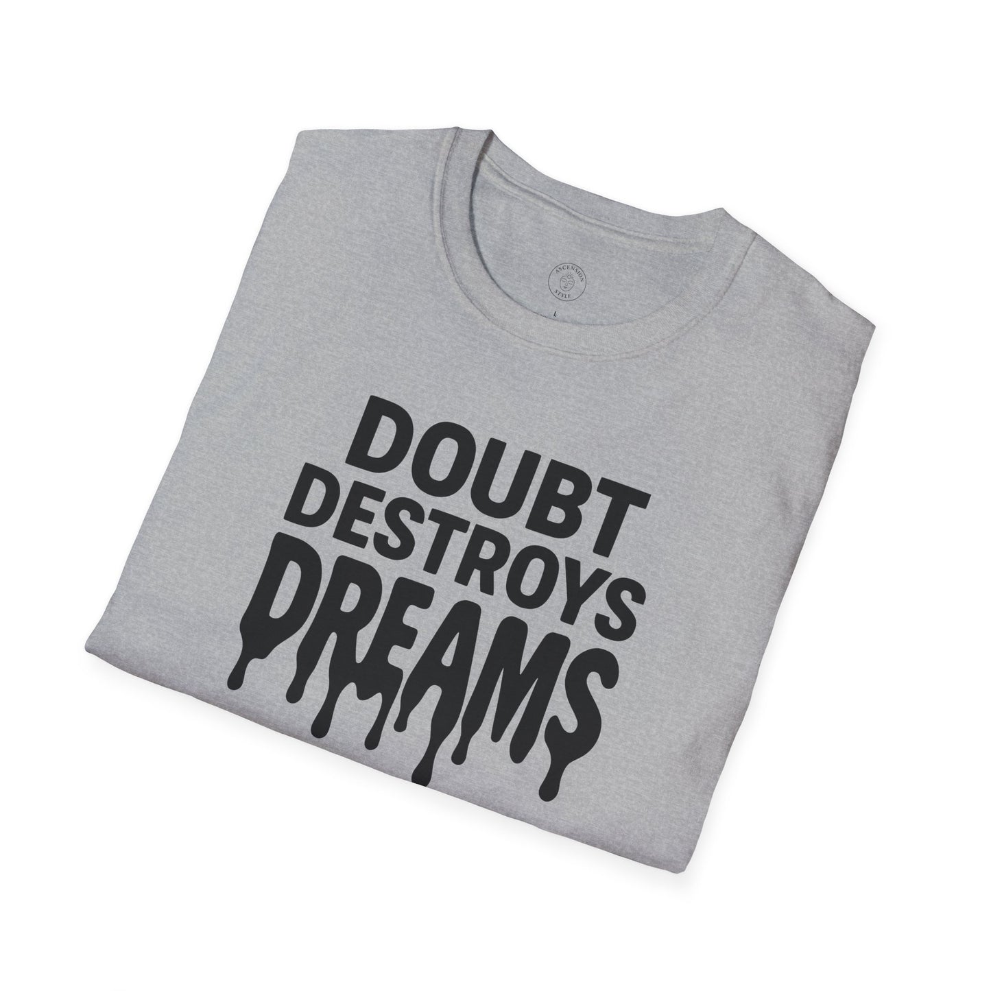 Doubt Destroys Dreams T-Shirt