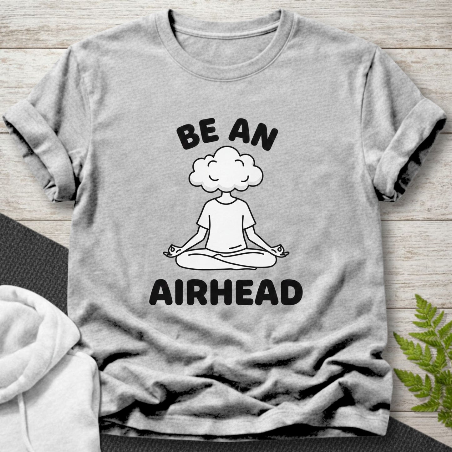 Be an Airhead T-Shirt