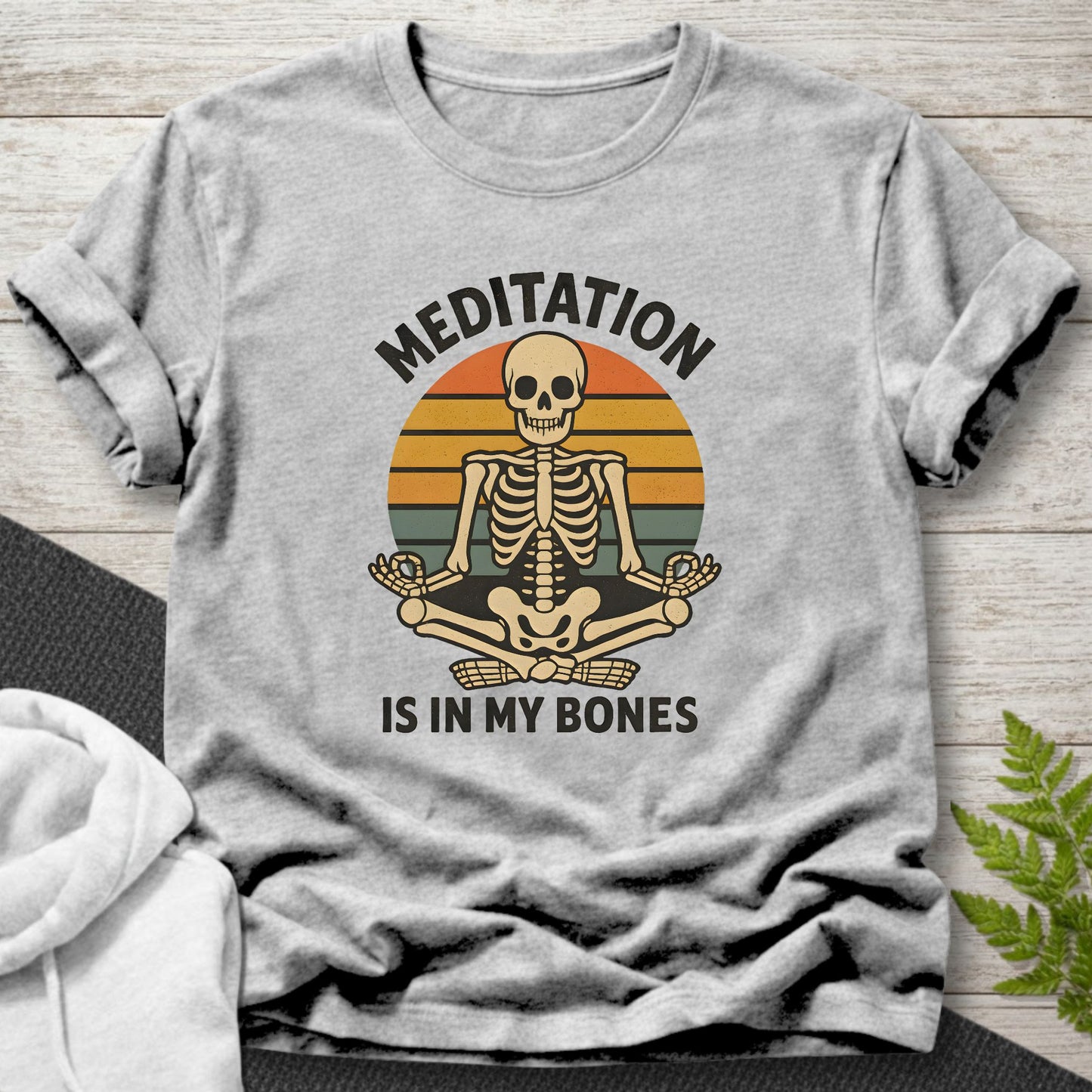 Meditation Is in My Bones T-Shirt